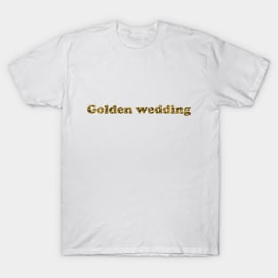 Golden wedding T-Shirt